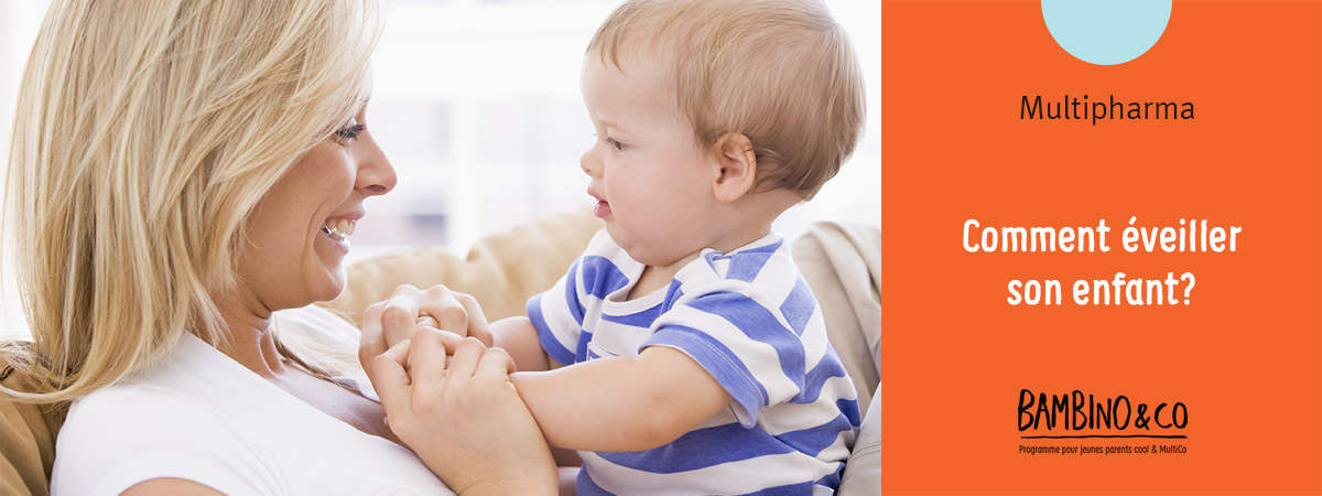 Comment éveiller son enfant?